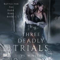 Three Deadly Trials: Battle for the Dark King Book 1 - V S Winters