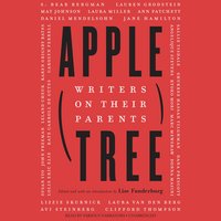 Apple, Tree: Writers on Their Parents - various authors, Lise Funderburg