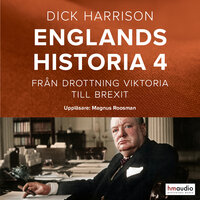 Englands historia, 4. Från drottning Viktoria till Brexit - Dick Harrison