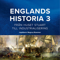 Englands historia, 3. Från huset Stuart till industrialisering - Dick Harrison