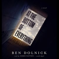 At the Bottom of Everything - Ben Dolnick