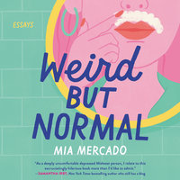 Weird but Normal: Essays - Mia Mercado