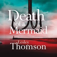 Death of a Mermaid: a page-turning and evocative thriller set on the coast - Lesley Thomson
