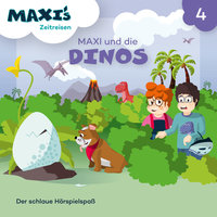 Maxi's Zeitreisen - Folge 4: Maxi und die Dinos - Jana Lüpke