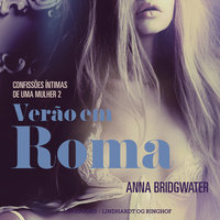 Verão em Roma – Confissões Íntimas de uma Mulher 2 - Anna Bridgwater