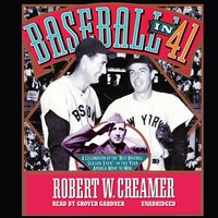 Baseball in ’41: A Celebration of the “Best Baseball Season Ever”—in the Year America Went to War - Robert W. Creamer