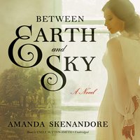 Between Earth and Sky - Amanda Skenandore