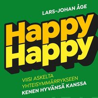 Happy-happy: Viisi askelta, yhteisymmärrykseen kenen hyvänsä kanssa - Lars-Johan Åge