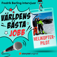 Världens bästa jobb - Helikopterpilot - Fredrik Berling
