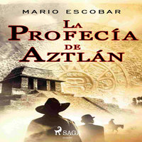 La profecía de Aztlán - Mario Escobar Golderos
