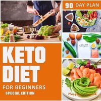 Keto Diet 90 Day Plan for Beginners (Special Edition): Ketogenic Diet Plan - Mary June Smith