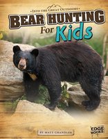 Bear Hunting for Kids - Matt Chandler