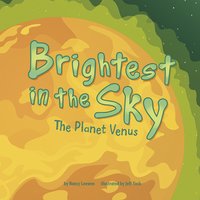 Brightest in the Sky: The Planet Venus - Nancy Loewen