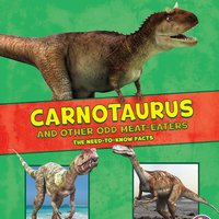 Carnotaurus and Other Odd Meat-Eaters: The Need-to-Know Facts - Janet Riehecky