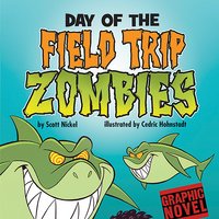 Day of the Field Trip Zombies - Scott Nickel