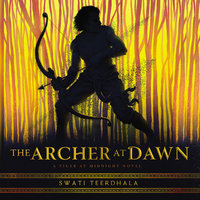 The Archer at Dawn - Swati Teerdhala