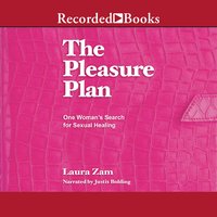 The Pleasure Plan: A Sexual Healing Odyssey - Laura Zam