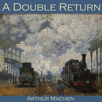 A Double Return - Arthur Machen