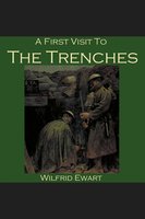 A First Visit to the Trenches - Wilfrid Ewart