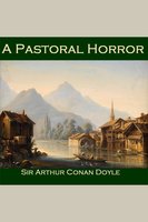 A Pastoral Horror - Sir Arthur Conan Doyle