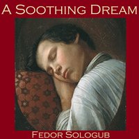 A Soothing Dream - Fedor Sologub
