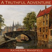 A Truthful Adventure - Katherine Mansfield