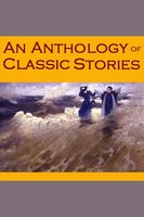An Anthology of Classic Stories - Ambrose Bierce, Wilkie Collins, D. H. Lawrence, Mark Twain, Guy de Maupassant, W. W. Jacobs, Various, Edgar Allan Poe