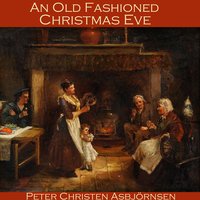 An Old Fashioned Christmas Eve - Peter Christen Asbjørnsen