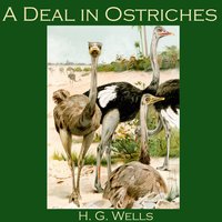 A Deal in Ostriches - H. G. Wells