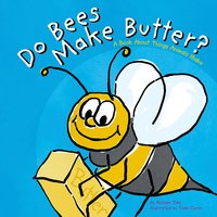 Do Bees Make Butter?: A Book About Things Animals Make - Michael Dahl