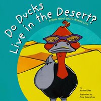 Do Ducks Live in the Desert?: A Book About Where Animals Live - Michael Dahl
