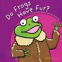 Do Frogs Have Fur?: A Book About Animal Coats and Coverings - Michael Dahl