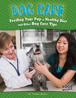 Dog Care: Feeding Your Pup a Healthy Diet and Other Dog Care Tips - Tammy Gagne