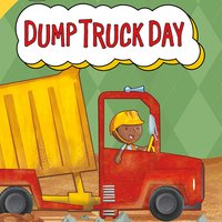 Dump Truck Day - Cari Meister