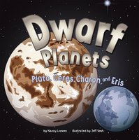 Dwarf Planets: Pluto, Charon, Ceres, and Eris - Nancy Loewen