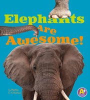 Elephants Are Awesome! - Martha Rustad