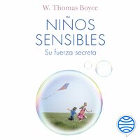 Niños sensibles: su fuerza secreta - Thomas Boyce