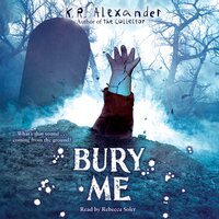 Bury Me - K. R. Alexander
