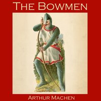 The Bowmen - Arthur Machen