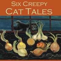 Six Creepy Cat Tales - Barry Pain, William J. Wintle, Hugh Walpole