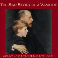 The Sad Story of a Vampire - Count Eric Stanislaus Stenbock