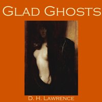 Glad Ghosts - D. H. Lawrence