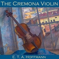 The Cremona Violin - E. T. A. Hoffmann