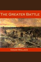 The Greater Battle - Edgar Wallace