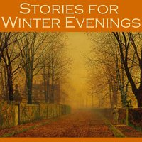 Stories for Winter Evenings - Edith Wharton, Hugh Walpole, Mary E. Braddon
