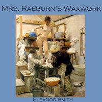 Mrs. Raeburn's Waxwork - Eleanor Smith