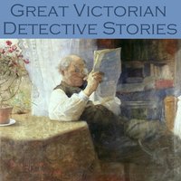 Great Victorian Detective Stories - Edgar Wallace, Arthur Conan Doyle, G. K. Chesterton