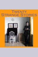 Twenty Strange Stories - Jerome K. Jerome, O. Henry, G. K. Chesterton