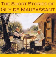 The Short Stories of Guy de Maupassant - Guy de Maupassant