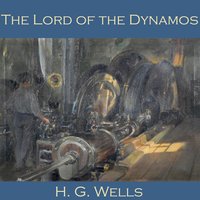 The Lord of the Dynamos - H. G. Wells